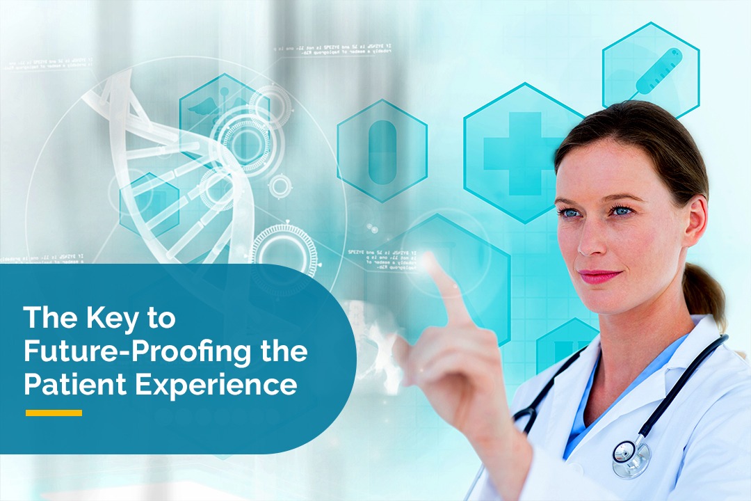 The Key to Future-Proofing the Patient Experience