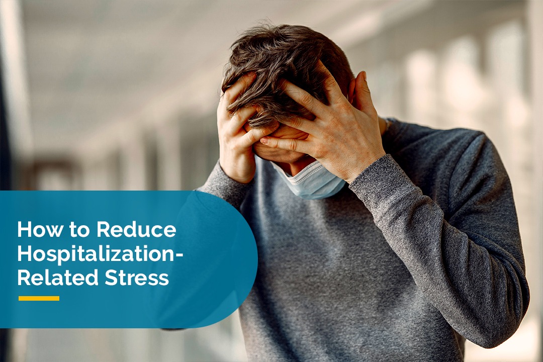 How to Reduce Hospitalization-Related Stress