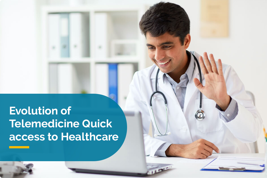 Evolution of Telemedicine: Quick access to Healthcare