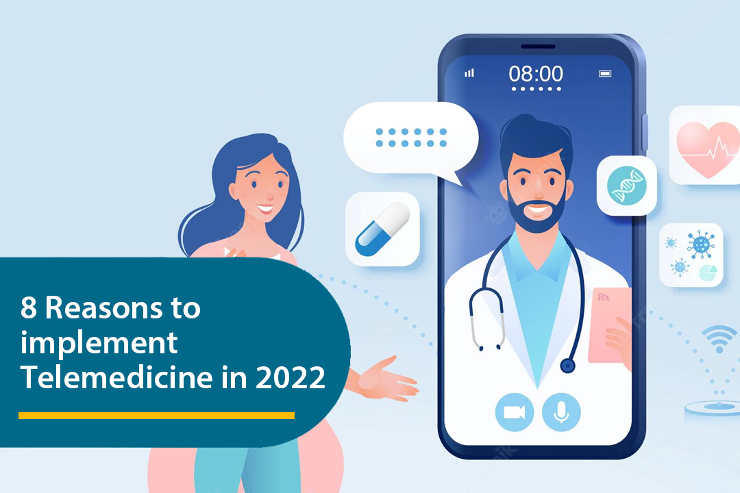 8 Reasons to implement Telemedicine in 2022