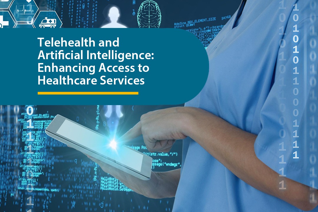 TeleHealth and Artificial Intelligence Enhancing Access to Healthcare TeleHealth and Artificial Intelligence Enhancing Access to Healthcare
