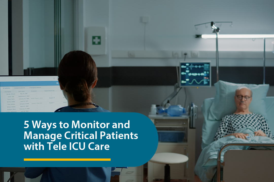 5 Ways to Monitor and Manage Patients With Tele-ICU Care