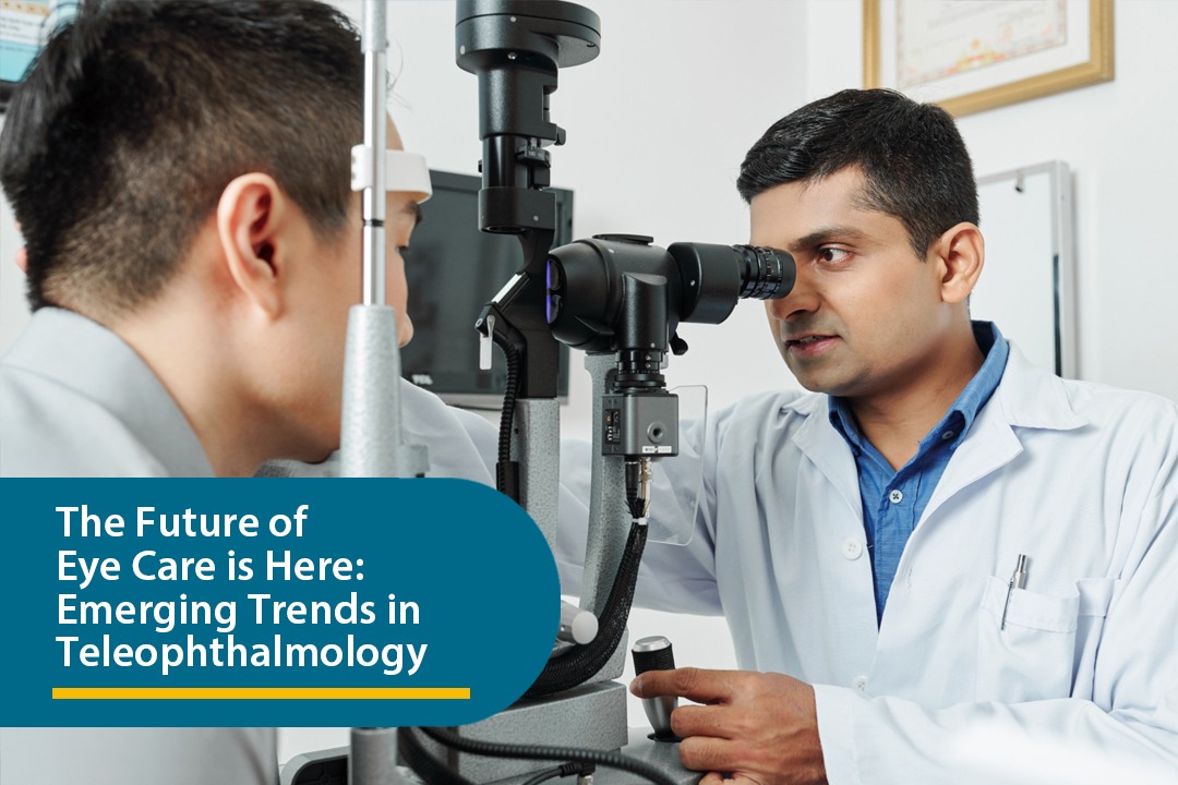 The Future of Eyecare is here. Emerging trends in Teleophthalmology