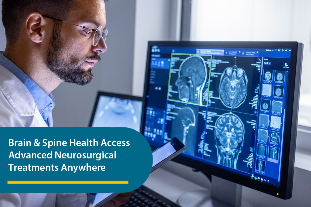 Brain & Spine Health – Access Advanced Neurosurgical Treatments Anywhere